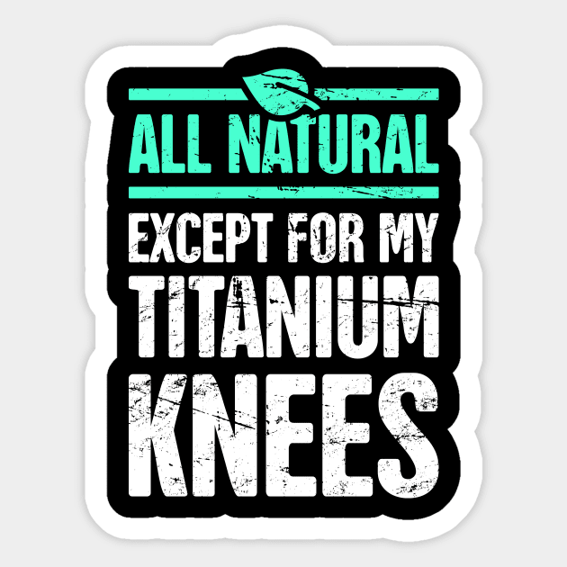 Titanium Knees | Joint Replacement Knee Surgery Sticker by MeatMan